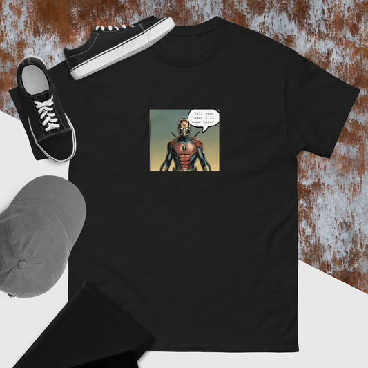Antman Tell Your Aunt I'll Come Later Men's classic tee